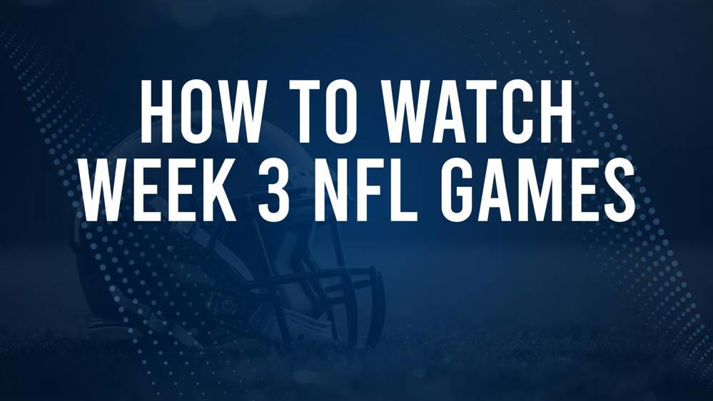 NFL Week 3 TV Schedule, Streams, Start Times, Channels The Tryon