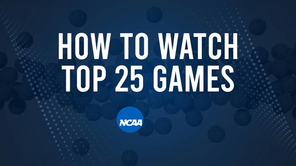How to Watch Top 25 College Basketball Games - Friday, February 28