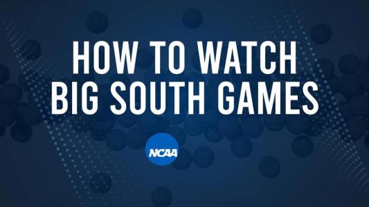 How to Watch Big South College Basketball Games - Saturday, March 1